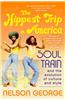 The Hippest Trip in America: Soul Train and the Evolution of Culture & Style