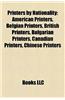 Printers by Nationality: American Printers, Belgian Printers, British Printers, Bulgarian Printers, Canadian Printers, Chinese Printers