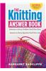 The Knitting Answer Book, 2nd Edition: Solutions to Every Problem You'll Ever Face; Answers to Every Question You'll Ever Ask