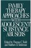 Family Therapy Approaches with Adolescent Substance Abusers
