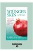 Younger Skin in 28 Days: The Fast-Track Diet for Beautiful Skin and a Cellulite-Proof Body (Large Print 16pt)