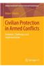 Civilian Protection in Armed Conflicts: Evolution, Challenges and Implementation