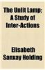 The Unlit Lamp; A Study of Inter-Actions