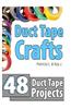 Duct Tape Crafts: 48 Duct Tape Projects