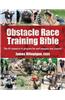 Obstacle Race Training Bible: The #1 Resource to Prepare for and Conquer Any Course!