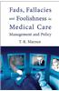Fads, Fallacies and Foolishness in Medical Care Management Policy