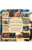 Encyclopedia of Knitting Techniques: A Step-By-Step Visual Guide, with an Inspirational Gallery of Finished Techniques