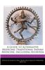 A Guide to Alternative Medicine: Traditional Indian Medicine, Including Ayurveda