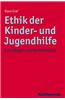 Ethik Der Kinder- Und Jugendhilfe: Grundlagen Und Konkretionen