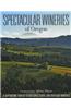 Spectacular Wineries of Oregon: A Captivating Tour of Established, Estate, and Boutique Wineries