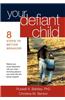 Your Defiant Child: Eight Steps to Better Behavior