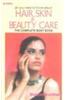 All You Need to Know About Hair, Skin and Beauty Care: The Complete Body Book