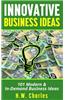 Innovative Business Ideas: 101 Modern & In-Demand Business Ideas
