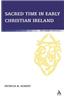 Sacred Time in Early Christian Ireland