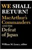 We Shall Return!: MacArthur's Commanders and the Defeat of Japan, 1942-1945