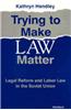 Trying to Make Law Matter: Legal Reform and Labor Law in the Soviet Union