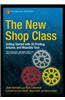 The New Shop Class: Getting Started with 3D Printing, Arduino, and Wearable Tech