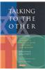 Talking to the Other: Jewish Interfaith Dialogue with Christians and Muslims