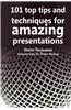 101 Tips and Techniques for Amazing Presentations