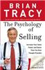 The Psychology of Selling: How to Sell More, Easier, and Faster Than You Ever Thought Possible