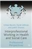 Interprofessional Working in Health and Social Care