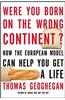 Were You Born on the Wrong Continent?: How the European Model Can Help You Get a Life