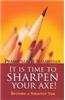 It Is Time To Sharpen Your Axe!: Become A Smarter You