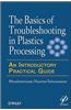 Basics of Troubleshooting in Plastics Processing: An Introductory Practical Guide
