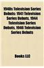 1940s Television Series Debuts: 1941 Television Series Debuts, 1944 Television Series Debuts, 1946 Television Series Debuts