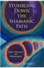Stumbling Down the Shamanic Path