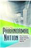 Paranormal Nation: Why America Needs Ghosts, UFOs, and Bigfoot