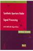 Synthetic Aperture Radar Signal Processing with Matlab Algorithms