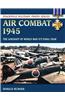 Air Combat 1945: The Aircraft of World War II's Final Year