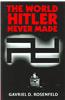 The World Hitler Never Made: Alternate History and the Memory of Nazism