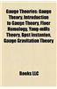 Gauge Theories: Gauge Theory, Introduction to Gauge Theory, Floer Homology, Yang-Mills Theory, Bpst Instanton, Gauge Gravitation Theor