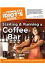 the Complete Idiot's Guide to Starting And Running a Coffee Bar