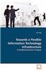 Towards a Flexible Information Technology Infrastructure