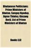 Bhutanese Politicians: Prime Ministers of Bhutan, Sangay Ngedup, Jigme Thinley, Kinzang Dorji, List of Prime Ministers of Bhutan