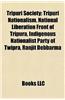 Tripuri Society: Tripuri Nationalism, National Liberation Front of Tripura, Indigenous Nationalist Party of Twipra, Ranjit Debbarma