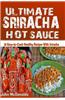 The Ultimate Sriracha Hot Sauce: 21 Easy-To-Cook Healthy Recipes with Sriracha Hot Sauce