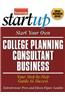 Start Your Own College Planning Consultant Business: Your Step-By-Step Guide to Success