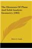 THE ELEMENTS OF PLANE AND SOLID ANALYTIC
