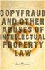 Copyfraud and Other Abuses of Intellectual Property Law