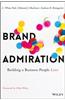 Brand Admiration: Building a Business People Love