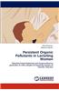 Persistent Organic Pollutants in Lactating Women