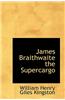 James Braithwaite the Supercargo