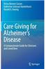 Care Giving for Alzheimer S Disease: A Compassionate Guide for Clinicians and Loved Ones
