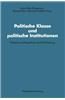 Politische Klasse Und Politische Institutionen: Probleme Und Perspektiven Der Elitenforschung. Dietrich Herzog Zum 60. Geburtstag
