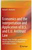 Economics and the Interpretation and Application of U.S. and E.U. Antitrust Law