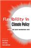 Flexibility in Global Climate Policy: Making the Kyoto Mechanisms Work